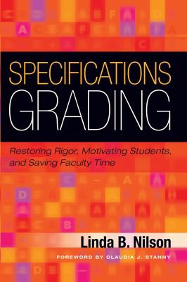 Claudia J. Stanny, Linda B. Nilson: Specifications Grading (2015, Stylus Publishing, LLC)