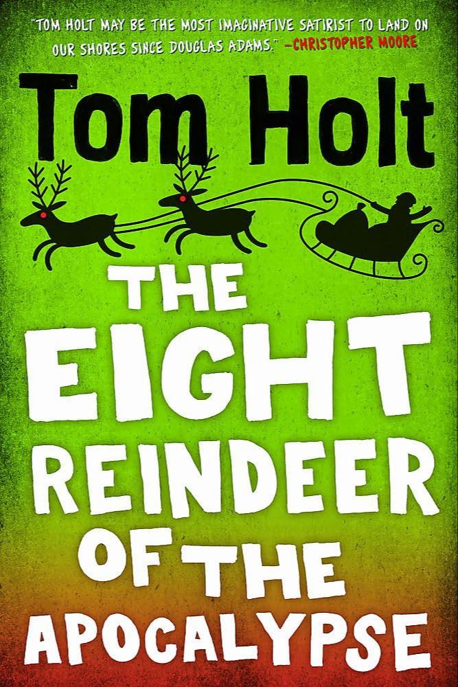 Tom Holt: The Eight Reindeer of the Apocalypse (2013, Orbit)