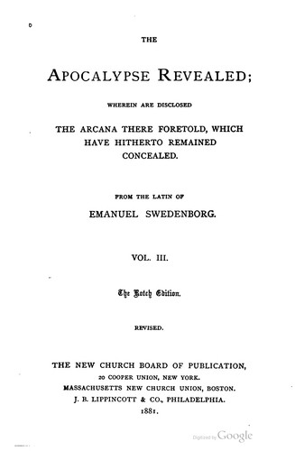 Emanuel Swedenborg: The Apocalypse revealed (1881, New Church Board of Publication, Massachusetts New Church Union, J.B. Lippincott & Co.)