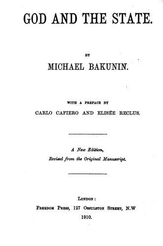 Mikhail Aleksandrovich Bakunin: God and the State (1910, Freedom Press)