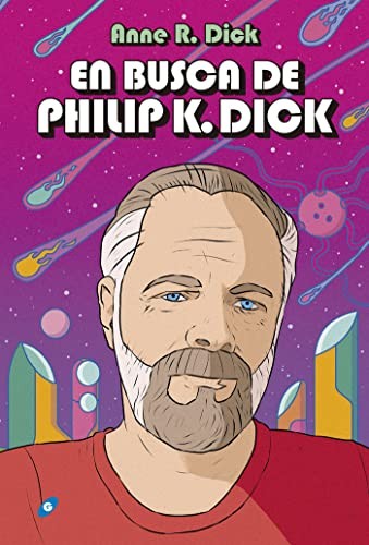 Marta Armengol Royo, Lluís Delgado Picó, Alejandro Terán Dueñas, Irene Vidal Oliveras, Anne R. Dick: En busca de Philip K. Dick (Hardcover, 2020, Ediciones Gigamesh)