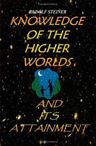 Rudolf Steiner: Knowledge Of The Higher Worlds And Its Attainment: A Modern Path Of Initiation (2008)