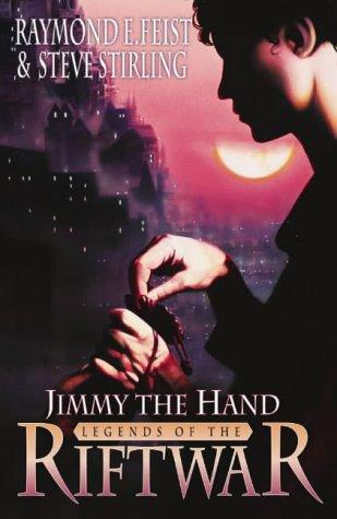 Raymond E. Feist, Steve Stirling: Jimmy the Hand (Tales of the Riftwar) (Hardcover, 2003, Voyager)