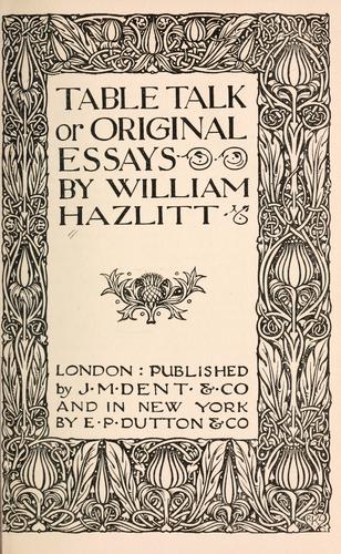 William Hazlitt: Table talk (1908, J. M. Dent, E. P. Dutton)