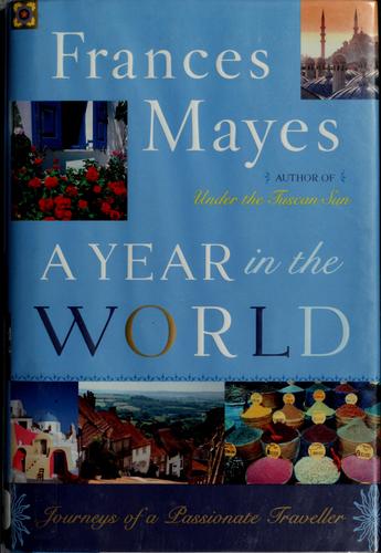 Frances Mayes: A year in the world (2006, Broadway Books)