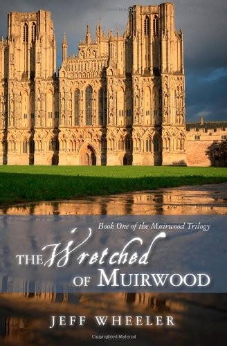 Jeff Wheeler: The Wretched of Muirwood (Paperback, 2011, CreateSpace Independent Publis)