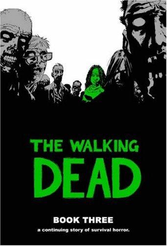 Robert Kirkman, Charlie Adlard, Cliff Rathburn: The Walking Dead Book 3 (2007, Image Comics)