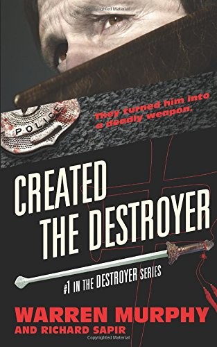 Richard Sapir, Warren Murphy: Created The Destroyer (Paperback, 2018, Destroyer Books)