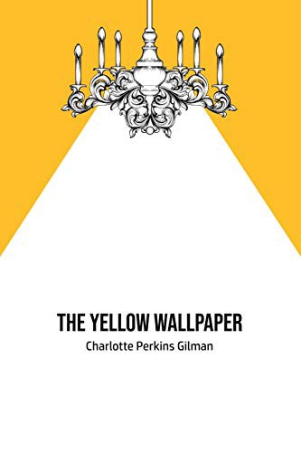Charlotte Perkins Gilman: The Yellow Wallpaper (Paperback, 2020, Mary Publishing Company)
