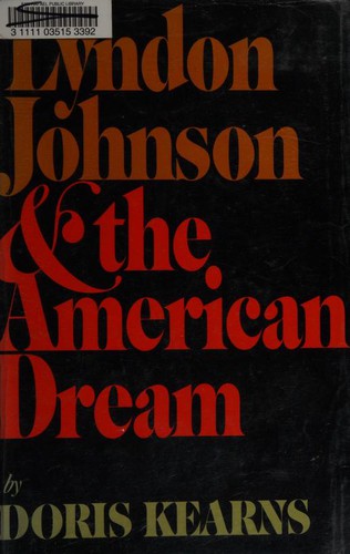 Doris Kearns Goodwin: Lyndon Johnson and the American dream (1976, Harper & Row)