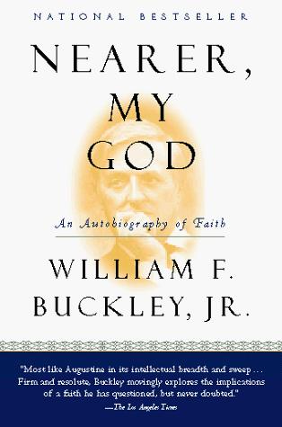 William F. Buckley: Nearer, my God (1998, Harcourt Brace)
