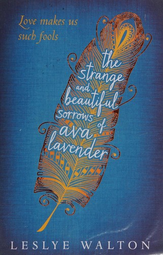 Leslye Walton: The strange and beautiful sorrows of Ava Lavender (2014, Walker Books)