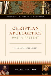 William Edgar: Christian apologetics past and present (Hardcover, 2009, Crossway Books)
