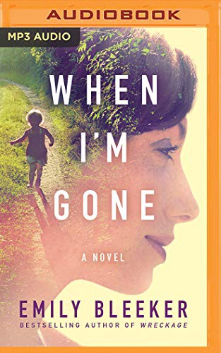 Dan John Miller, Emily Bleeker: When I'm Gone (AudiobookFormat, 2016, Brilliance Audio)