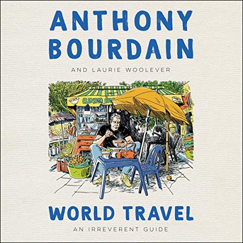 Anthony Bourdain, Laurie Woolever: World Travel (AudiobookFormat, 2021, Harpercollins, HarperCollins B and Blackstone Publishing)