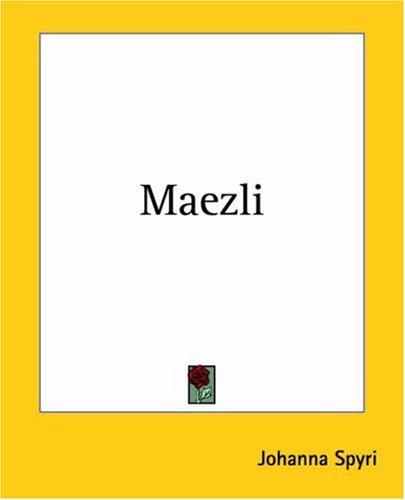Johanna Spyri: Maezli (Paperback, 2004, Kessinger Publishing)