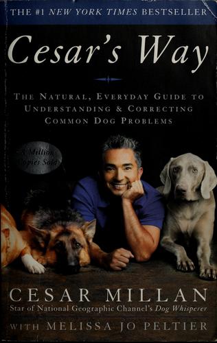 Cesar Millan: Cesar's way (2006, Three Rivers Press)