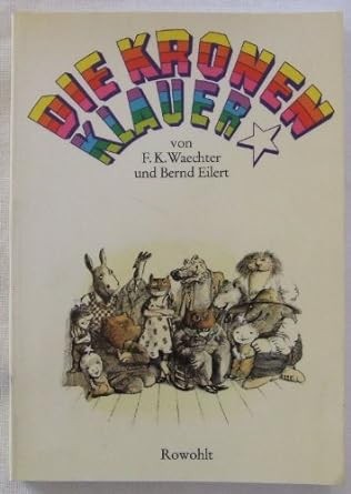 Friedrich Karl Waechter, Bernd Eilert: Die Kronenklauer (German language, 1975, Rowohlt)