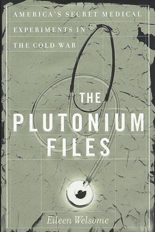 Eileen Welsome: The Plutonium Files (1999, The Dial Press)