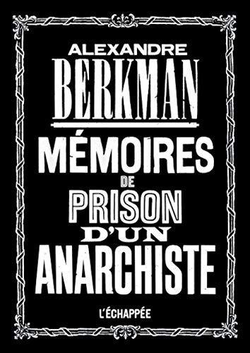Alexander Berkman: Mémoires de prison d’un anarchiste (French language, 2020, L'Échappée)