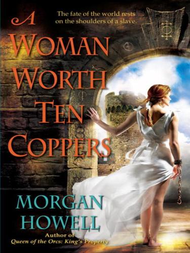 Morgan Howell: A Woman Worth Ten Coppers (EBook, 2008, Random House Publishing Group)