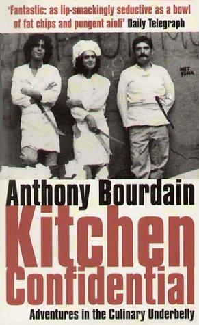 Anthony Bourdain: Kitchen Confidential (Paperback, 2001, Bloomsbury Publishing, Limited)