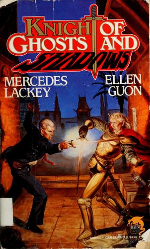 Mercedes Lackey, Ellen Guon: Knight of ghosts and shadows (Paperback, 1990, Baen, Distributed by Simon & Schuster)