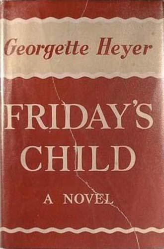 Georgette Heyer: Friday's child (1944, William Heinemann)