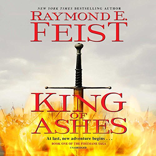 Raymond E. Feist: King of Ashes (AudiobookFormat, 2018, HarperCollins Publishers and Blackstone Audio, Harpercollins)
