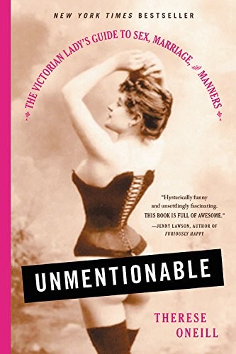 Therese Oneill: Unmentionable (2018, Back Bay Books)