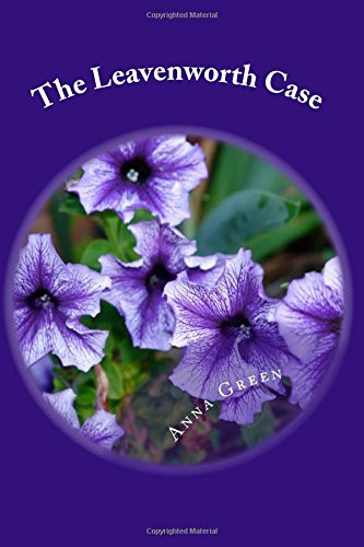 Anna Katharine Green: The Leavenworth Case (Paperback, Createspace Independent Publishing Platform, CreateSpace Independent Publishing Platform)