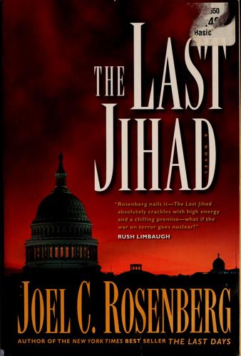 Joel C. Rosenberg: The last jihad (2005, Tyndale House Publishers)