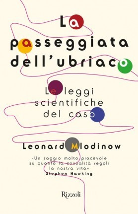 Leonard Mlodinow: La passeggiata dell'ubriaco (2009, Pantheon Books)