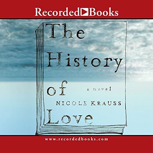George Guidall, Andy Paris, Nicole Krauss, Barbara Caruso, Julia Gibson: The History of Love (AudiobookFormat, 2005, Recorded Books, Inc.)
