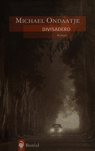 Michael Ondaatje: Divisadero (French language, 2007, Boreal)