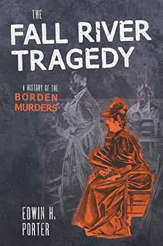 Edwin H. Porter: The Fall River Tragedy : A History of the Borden Murder (2006)