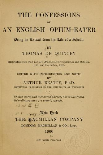 Thomas De Quincey: The confessions of an English opium eater (1900, Macmillan)