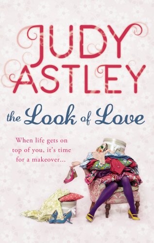 Judy Astley: The Look of Love (2011, Bantam Press)