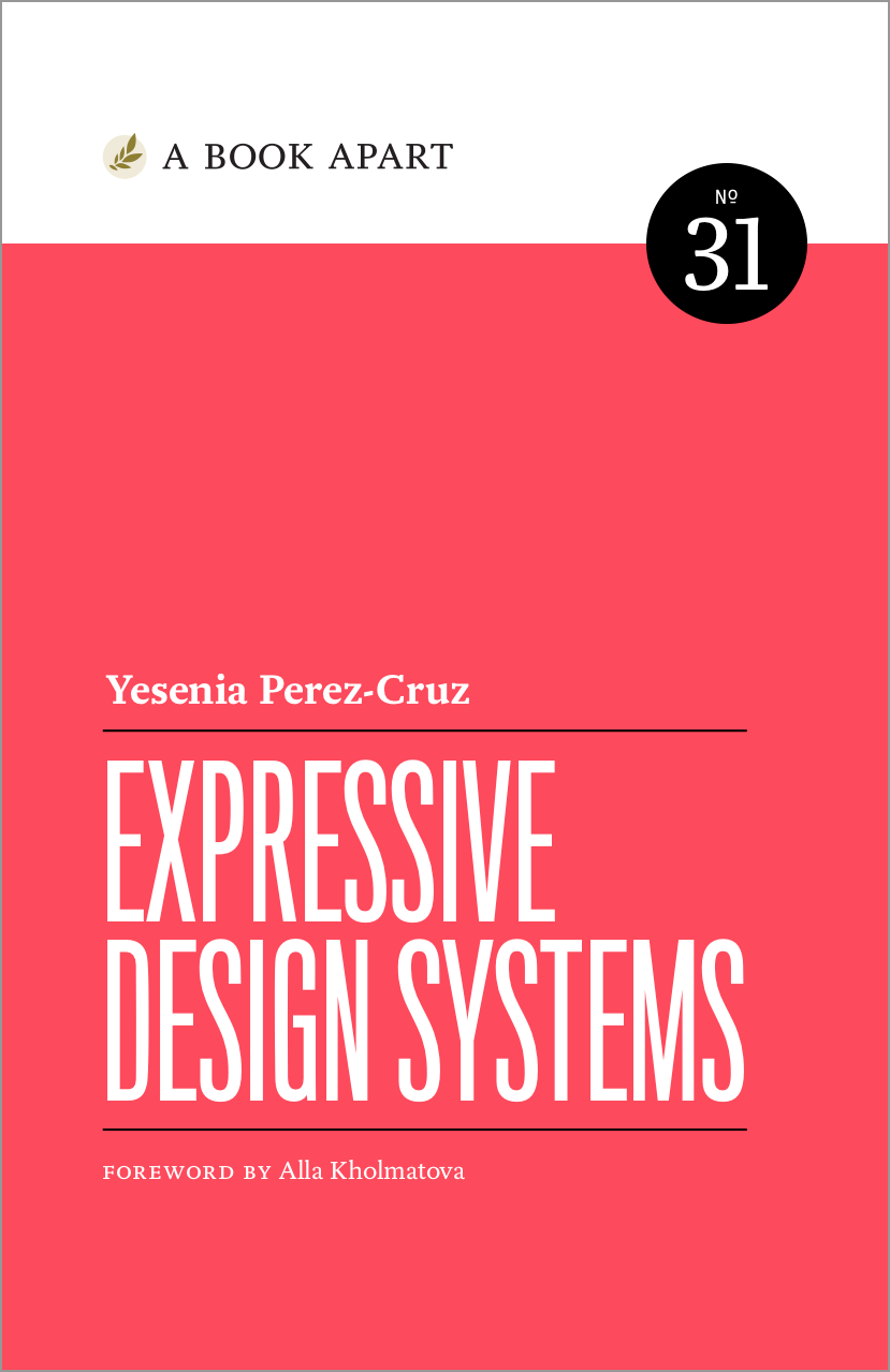 Yesenia Perez-Cruz: Expressive Design Systems (Paperback, A Book Apart)