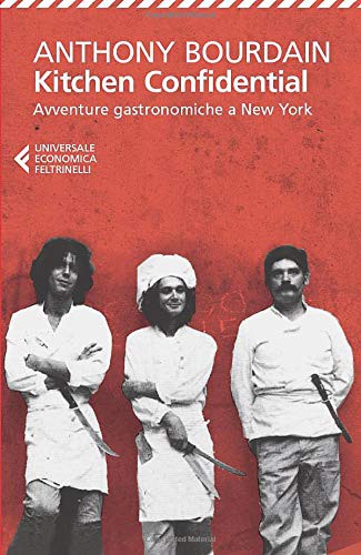 Anthony Bourdain, C. Lavelli, C. Lavelli, C. Veronese, C. Veronese, F. Vitaliano, F. Vitaliano: Kitchen Confidential (Paperback, 2005, Feltrinelli Traveller)