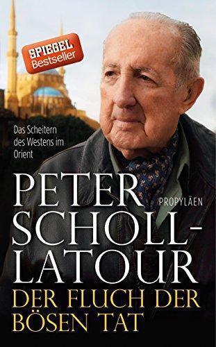 Peter Scholl-Latour: Der Fluch der bösen Tat: Das Scheitern des Westens im Orient (German language, 2014)