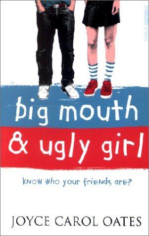 Joyce Carol Oates: Big Mouth and Ugly Girl (2003, CollinsFlamingo)