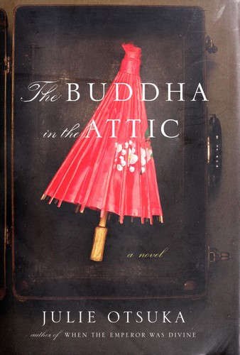 The Buddha in the attic (2011, Alfred A. Knopf)