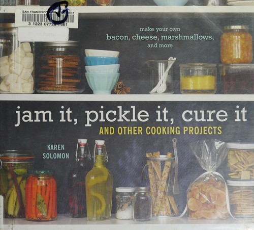 Karen Solomon: Jam it, pickle It, cure it (2009, Ten Speed Press)