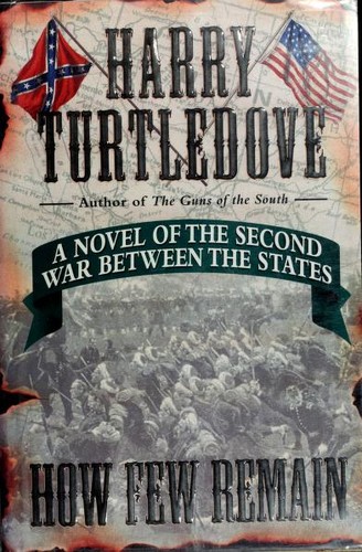 Harry Turtledove: How few remain (1997, Del Rey/Ballantine Books)