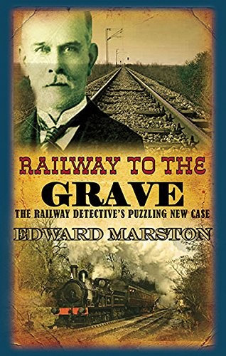 Edward Marston: Railway to the Grave (The Railway Detective Series) (2010, Allison and Busby)