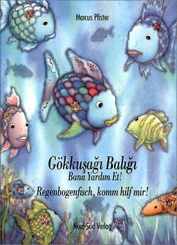 Marcus Pfister, Kemal Kurt: Regenbogenfisch, komm hilf mir. / Gökkusagi Baligi, bana yardim et. Zweisprachige Ausgabe. Türkisch / Deutsch. (Hardcover, German language, 2001, Nord Süd-Verlag)