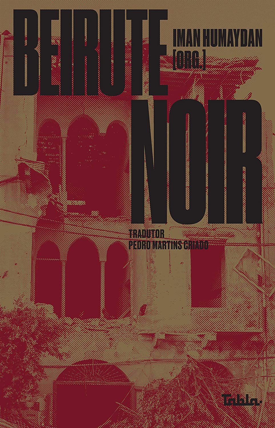 Iman Humaydan, Pedro Martins Criado: Beirute Noir (Paperback, Português language, 2021, Tabla)