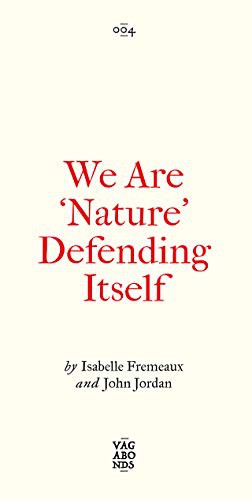 Jay Jordan, Isabelle Fremeaux: We Are ‘Nature’ Defending Itself (Paperback, 2021, Pluto Press)