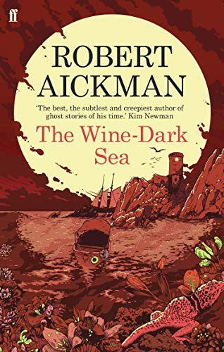 Robert Aickman: Wine-Dark Sea (2014, Faber & Faber, Limited)